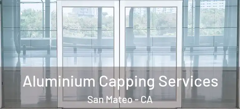 Aluminium Capping Services San Mateo - CA