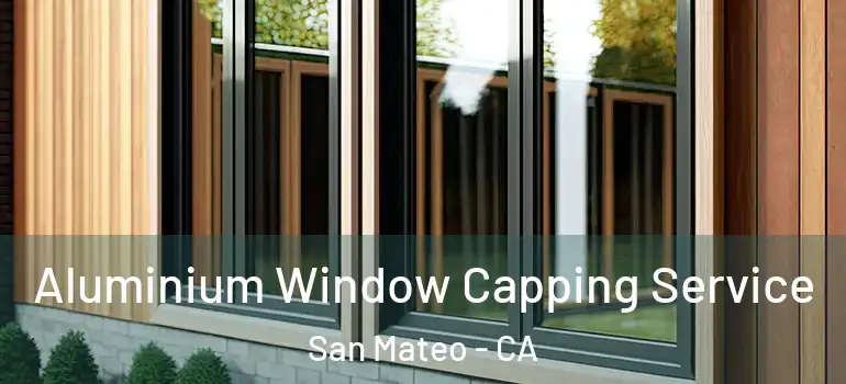  Aluminium Window Capping Service San Mateo - CA