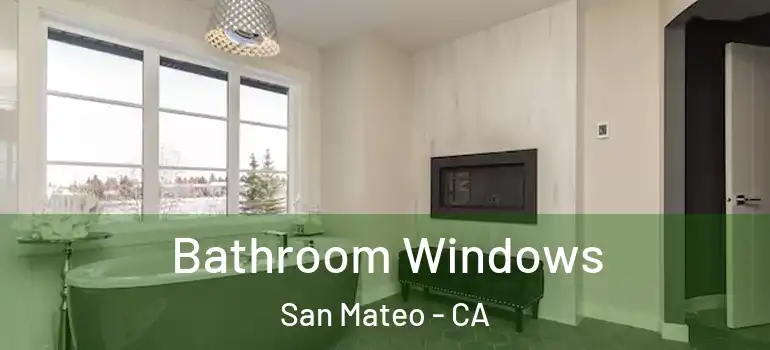  Bathroom Windows San Mateo - CA