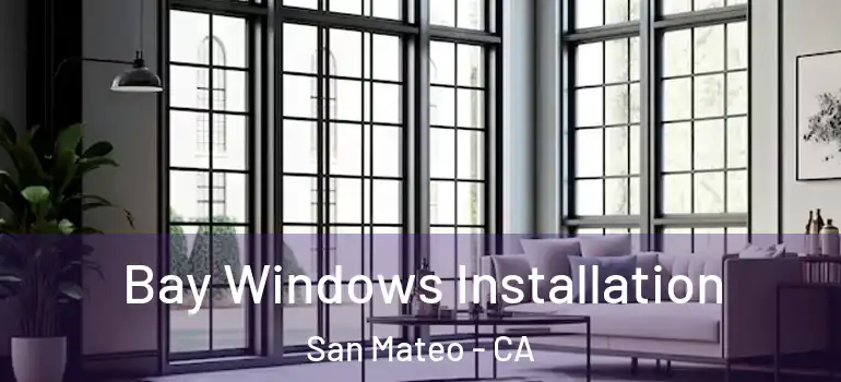  Bay Windows Installation San Mateo - CA