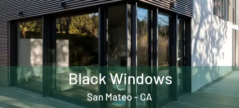  Black Windows San Mateo - CA