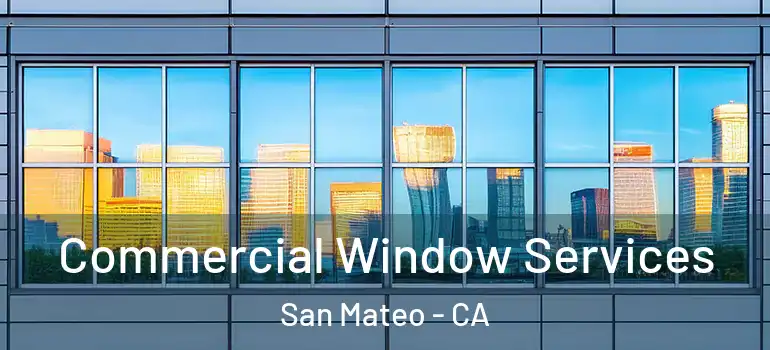  Commercial Window Services San Mateo - CA