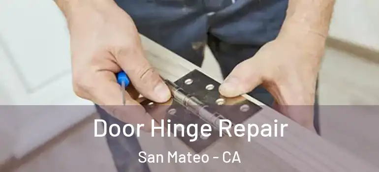  Door Hinge Repair San Mateo - CA