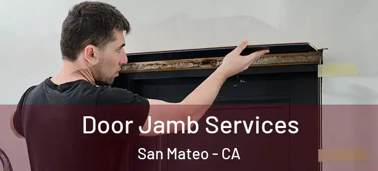  Door Jamb Services San Mateo - CA