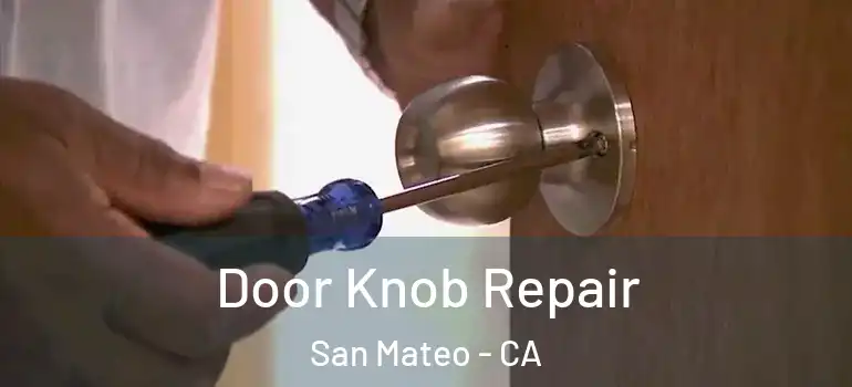  Door Knob Repair San Mateo - CA