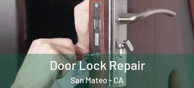  Door Lock Repair San Mateo - CA