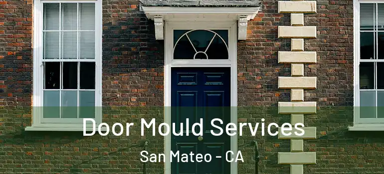  Door Mould Services San Mateo - CA