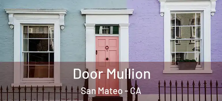 Door Mullion San Mateo - CA