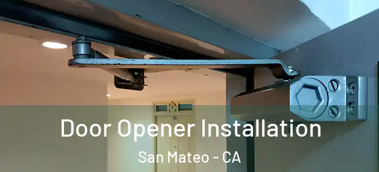  Door Opener Installation San Mateo - CA