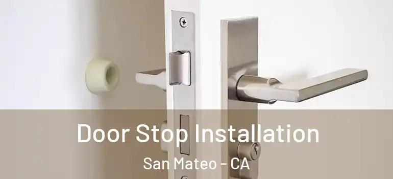  Door Stop Installation San Mateo - CA