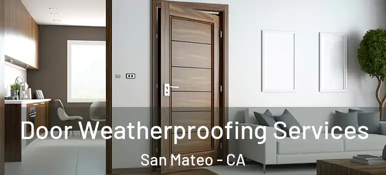  Door Weatherproofing Services San Mateo - CA