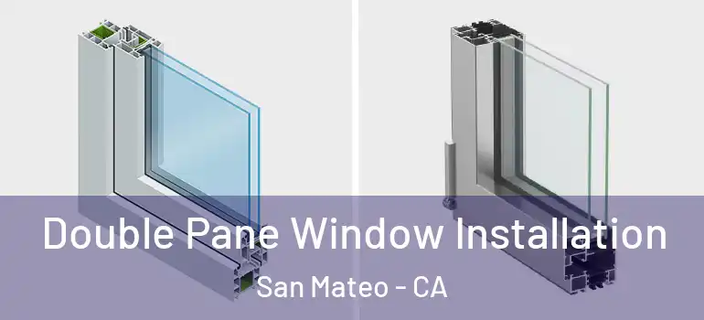  Double Pane Window Installation San Mateo - CA