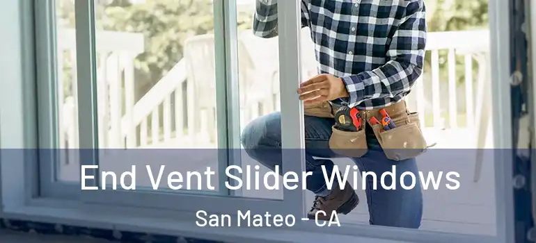 End Vent Slider Windows San Mateo - CA
