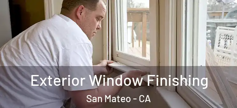  Exterior Window Finishing San Mateo - CA