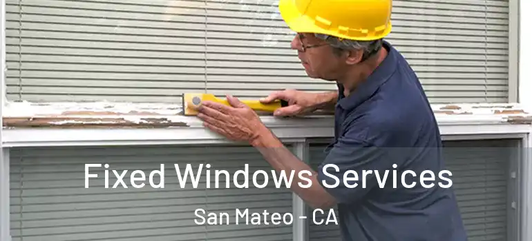  Fixed Windows Services San Mateo - CA