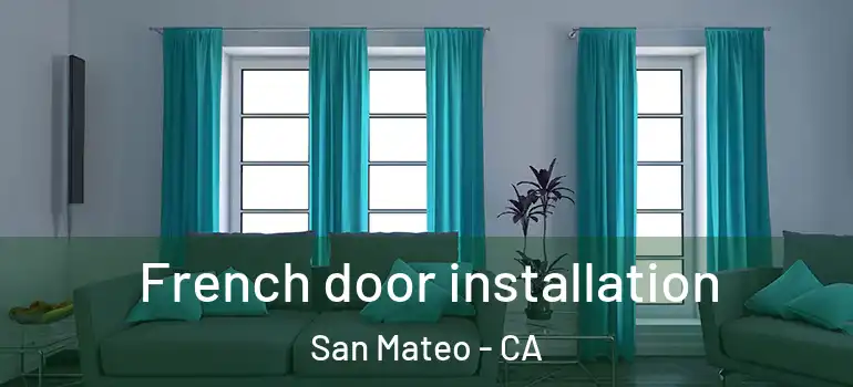  French door installation San Mateo - CA