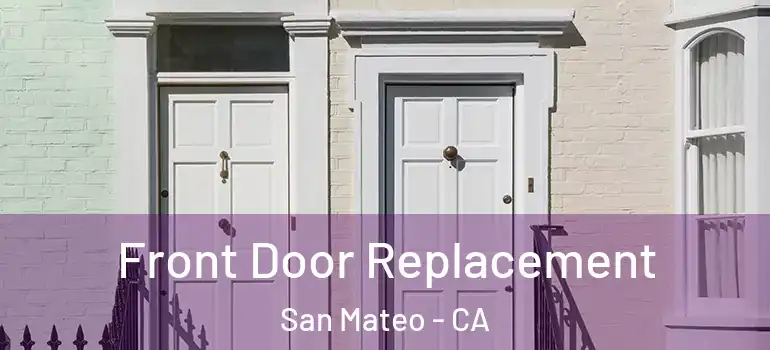  Front Door Replacement San Mateo - CA