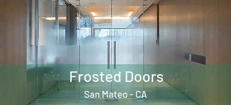  Frosted Doors San Mateo - CA