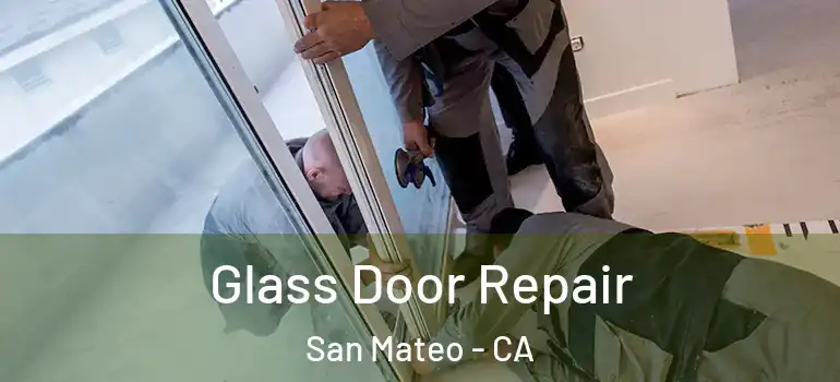  Glass Door Repair San Mateo - CA