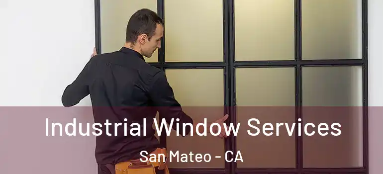  Industrial Window Services San Mateo - CA