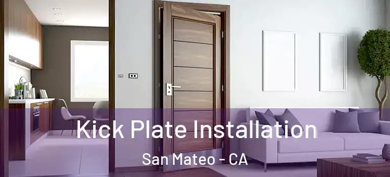  Kick Plate Installation San Mateo - CA