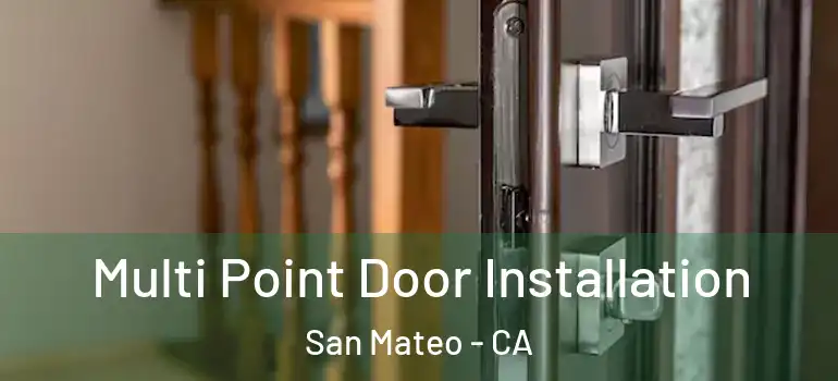  Multi Point Door Installation San Mateo - CA