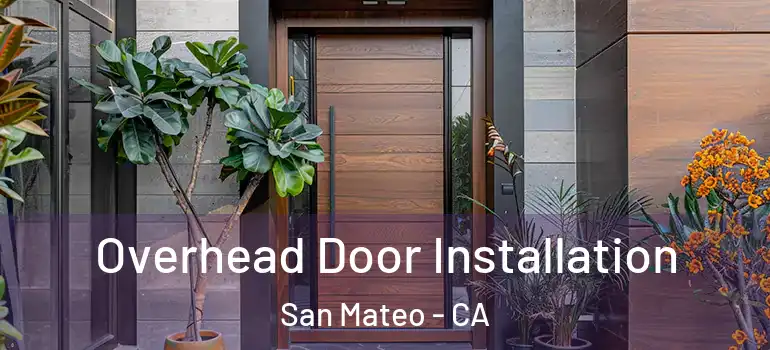  Overhead Door Installation San Mateo - CA