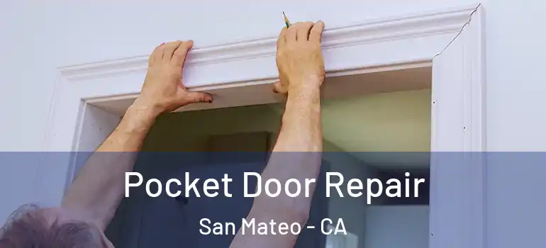  Pocket Door Repair San Mateo - CA