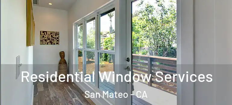  Residential Window Services San Mateo - CA
