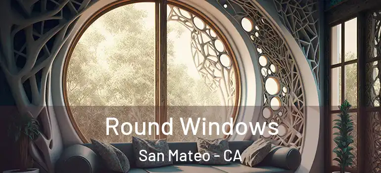  Round Windows San Mateo - CA