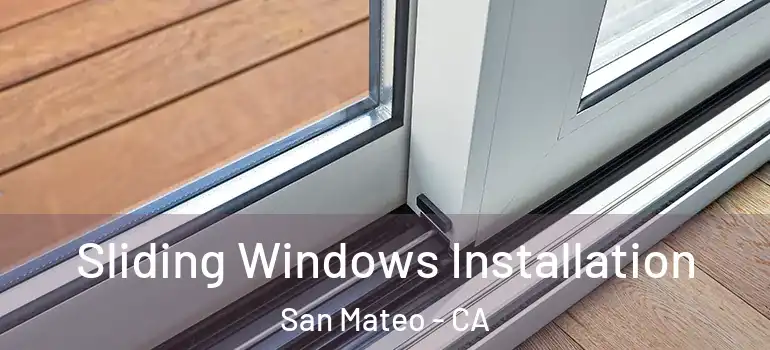  Sliding Windows Installation San Mateo - CA
