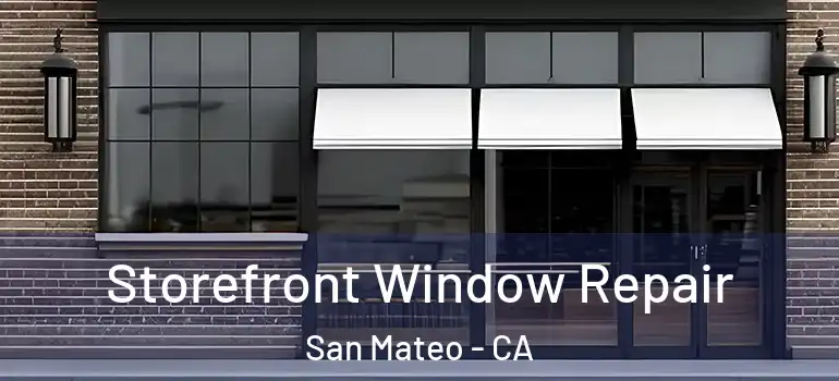 Storefront Window Repair San Mateo - CA