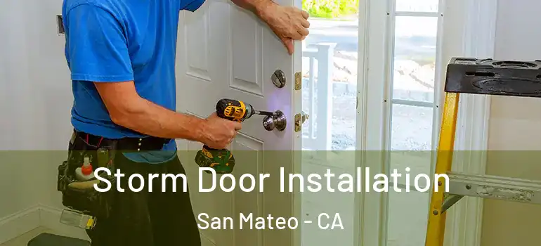  Storm Door Installation San Mateo - CA