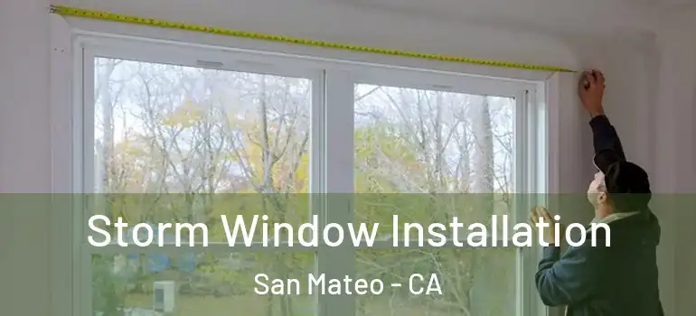  Storm Window Installation San Mateo - CA