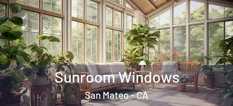  Sunroom Windows San Mateo - CA