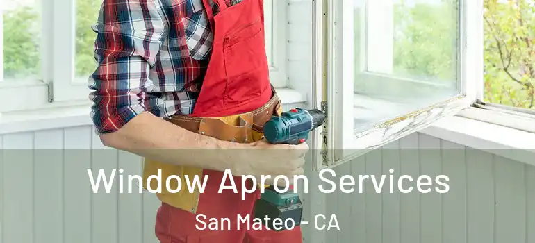  Window Apron Services San Mateo - CA