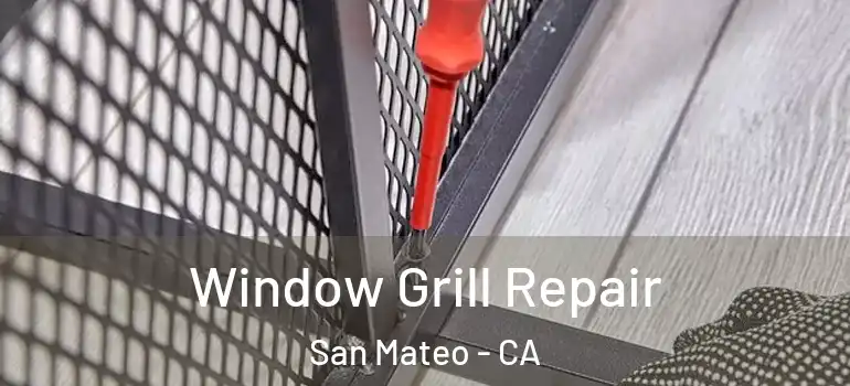  Window Grill Repair San Mateo - CA