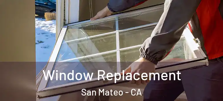  Window Replacement San Mateo - CA