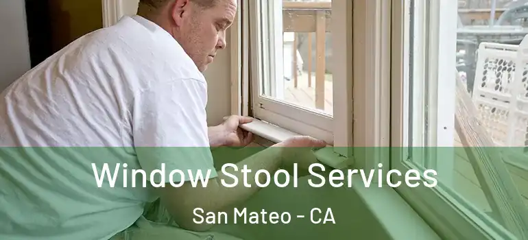 Window Stool Services San Mateo - CA