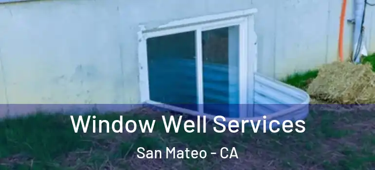  Window Well Services San Mateo - CA